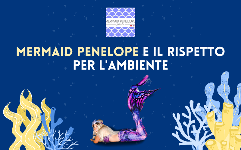 Mermaid Penelope e il rispetto per l'ambiente