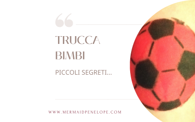 Piccoli segreti del truccabimbi…